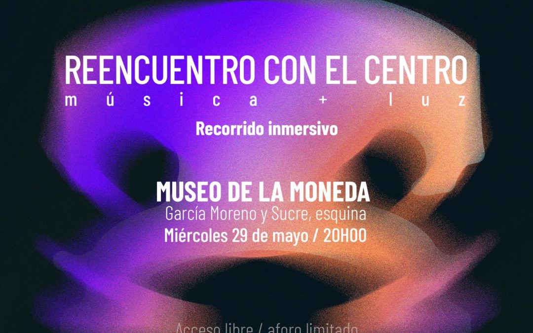 Recorrido inmersivo por el Museo de La Moneda – Reencuentro con el centro